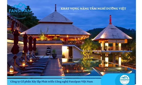 FANSIPAN – DẤU ẤN VIỆT TRONG THIẾT KẾ & THI CÔNG CÔNG TRÌNH NGHỈ DƯỠNG CAO CẤP