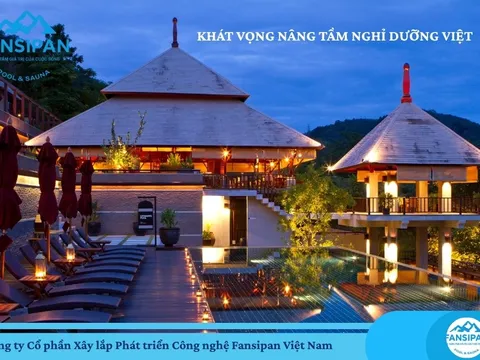 FANSIPAN – DẤU ẤN VIỆT TRONG THIẾT KẾ & THI CÔNG CÔNG TRÌNH NGHỈ DƯỠNG CAO CẤP